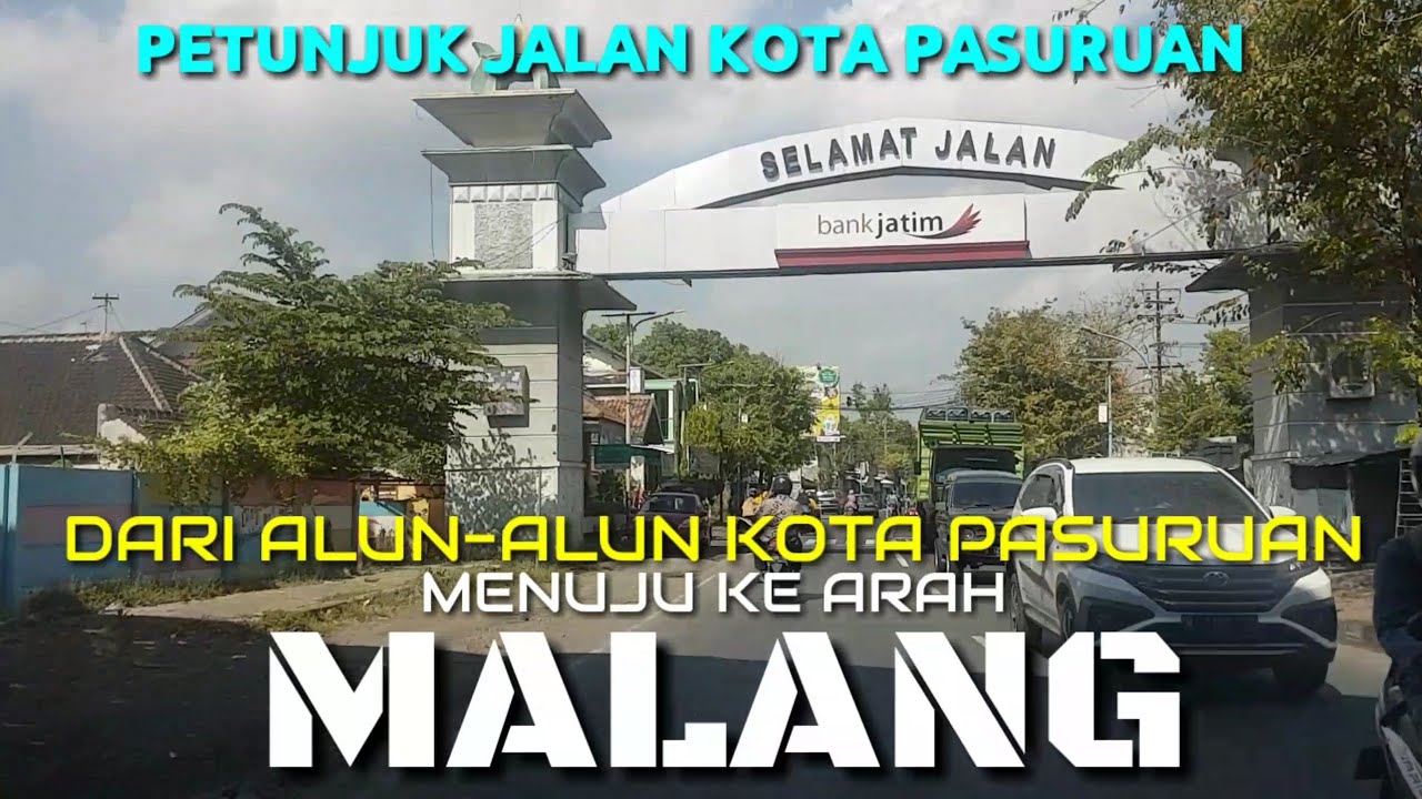 DARI ALUN-ALUN KOTA PASURUAN/MASJID JAMI' MENUJU BATAS KOTA DI SEBELAH SELATAN - ARAH MENUJU MALANG