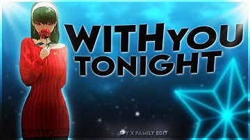 Spy x Family "Yor Forger 💫" - With you tonight [Edit/AMV] | Quick!