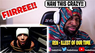 UK WHAT UP🇬🇧!!! HE CAN REALLY RAP?!!! | Ren - Illest Of Our Time (REACTION)