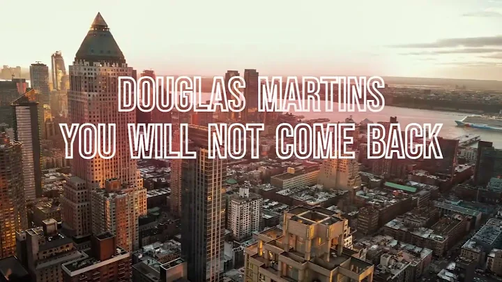 Douglas Martins   You Will Not Come Back