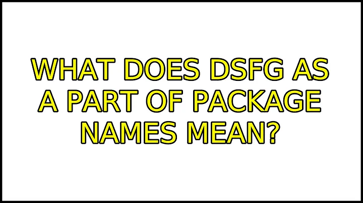 Ubuntu: What does dsfg as a part of package names mean?