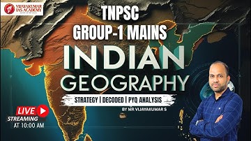 TNPSC GROUP-1 MAINS | INDIAN GEOGRAPHY | STRATEGY-DECODED SYLLABUS-PYQ ANALYSIS