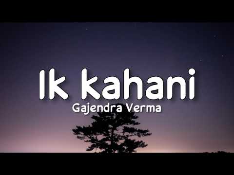 Download Ik kahani (Lyrics) - Gajendra Verma