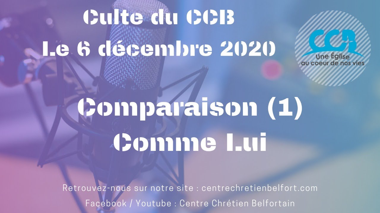 Comparaison (1) : Comme Lui - Culte du CCB le 6 décembre 2020