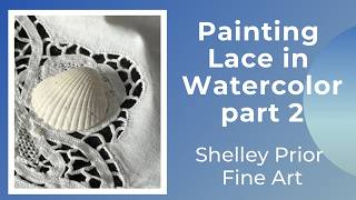 Painting Lace in Watercolor Part 2
