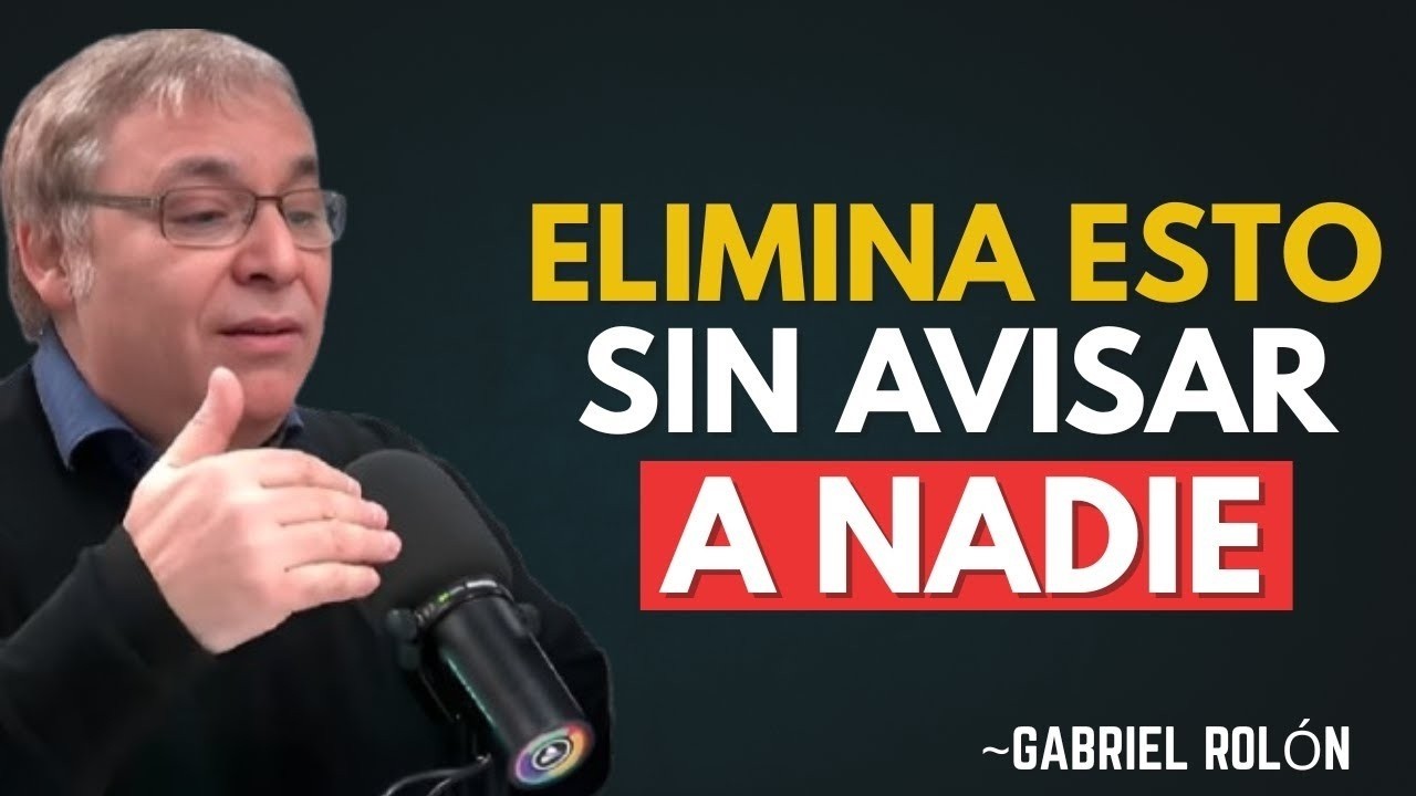 10 Cosas Que DEBES ELIMINAR de Tu VIDA en SILENCIO ｜Gabriel Rolón