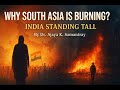 Why South Asia is Burning?Democracy-Myth or Reality?India Standing Tall. By Dr.Ajaya#upsc #democracy