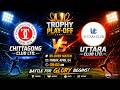 ⚔️ Chittagong Club Limited vs Uttara Club Limited