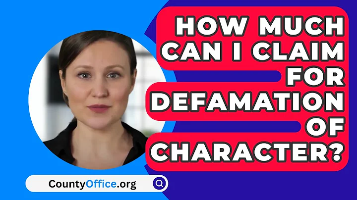 How Much Can I Claim For Defamation Of Character? - CountyOffice.org
