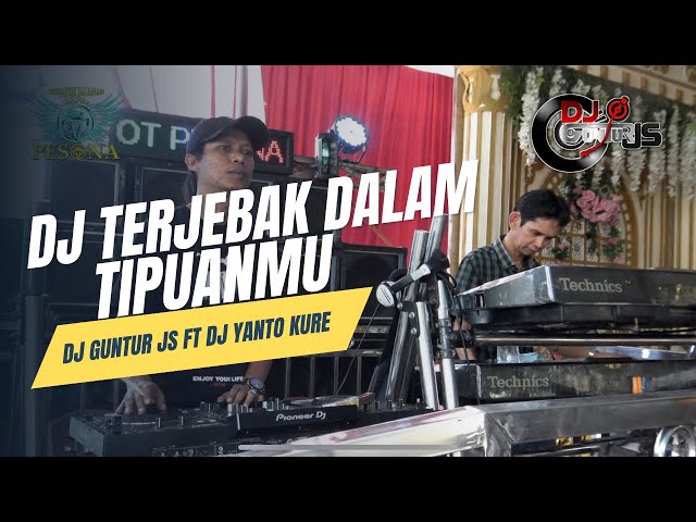 DJ TERJEBAK DALAM TIPUANMU X BUKAN TAK SETIA OT PESONA - DJ GUNTUR JS Ft DJ YANTO KURE class=