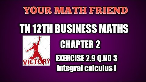 Exercise  2.9 Q.No 3 12 BUSINESS  MATHS  CHAPTER  2 INTEGRAL  CALCULUS  I