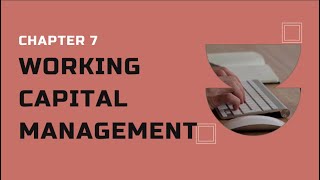 FIN430 - Chapter 7: Working Capital Management