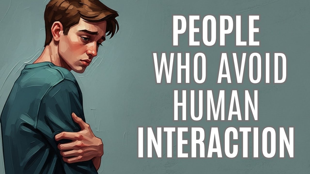 The Psychology Of People Who Avoid Human Interaction - YouTube