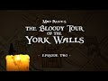 Mad Alice's The Bloody Tour of the York Walls ~ episode TWO