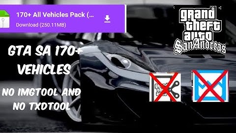 GTA SA 170+ vehicles without imgtool and txd tool fully working no lag and crash support all gpu
