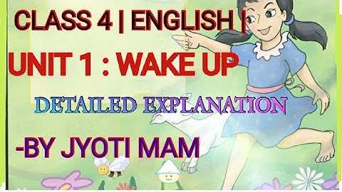 CLASS 4 ENGLISH UNIT 1: WAKE UP