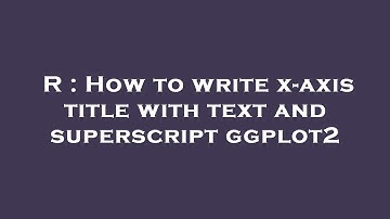 R : How to write x-axis title with text and superscript ggplot2