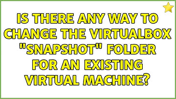 Is there any way to change the VirtualBox "snapshot" folder for an existing virtual machine?