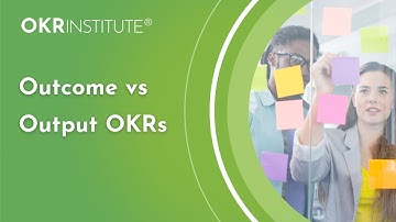 Outcome vs Output OKRs