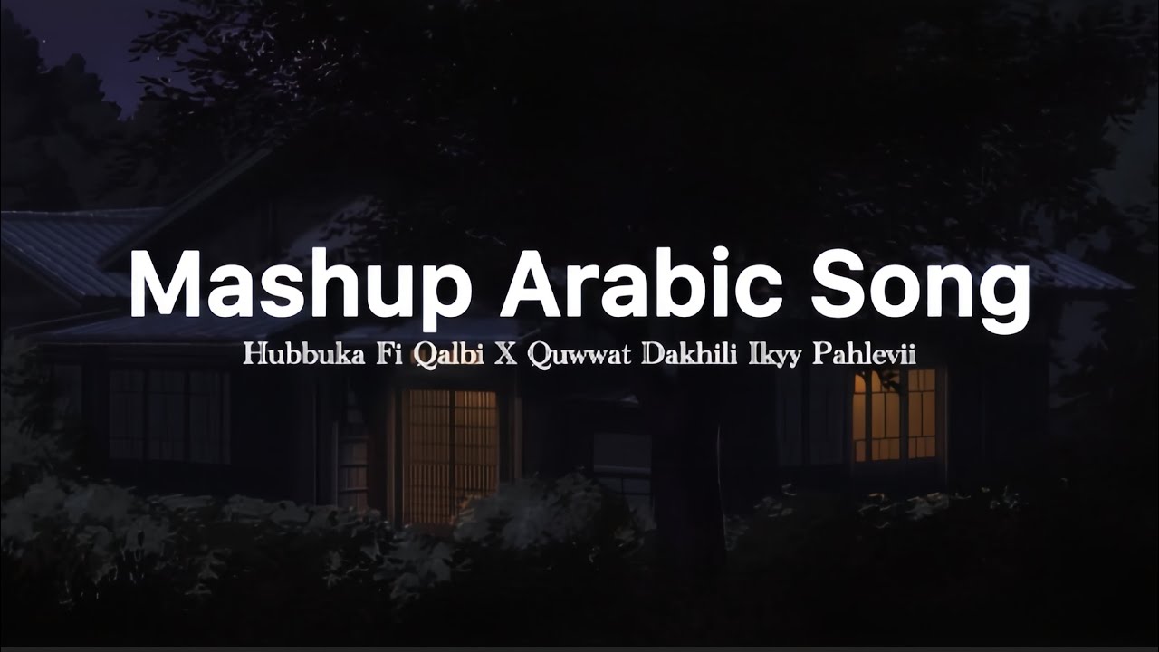 Mashup Hubbuka Fi Qalbi X Quwwat Dakhili Ikyy Pahlevii Arabic Song Terbaru🎧