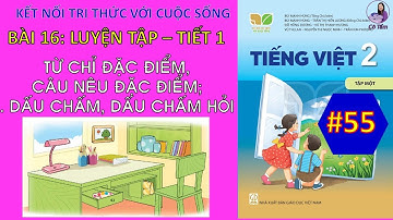 Tiếng Việt  2| Tập 1| Bài 16| Từ chỉ đặc điểm câu nêu đặc điểm  Dấu chấm dấu chấm hỏi