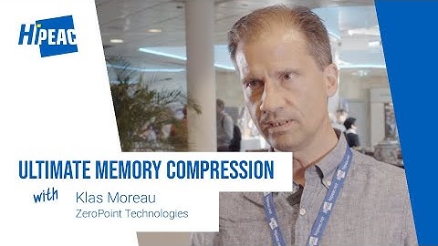 How ZeroPoint Technologies uses memory compression for 50% more performance per watt – Klas Moreau