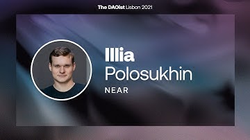 Near: How to Grow a DAO - Illia Polosukhin @ The DAOist Lisbon