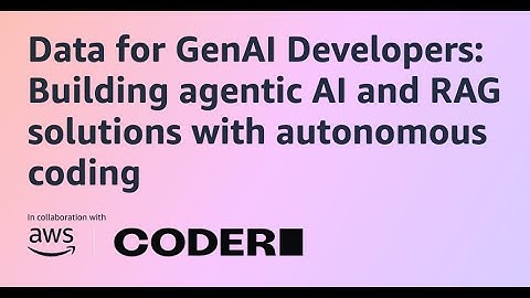 Data for GenAI Developers: Building agentic AI and RAG solutions with autonomous coding with AWS