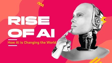 The Rise of Artificial Intelligence: How AI is Changing the World