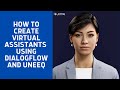 Dialogflow Tutorials: How to create 3D virtual assistants using Dialogflow and Uneeq