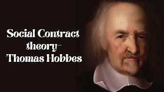 Social Contract Theory- Thomas Hobbes.