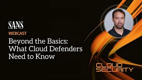 Beyond the Basics: What Cloud Defenders Need to Know