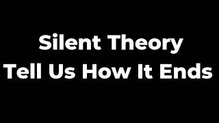 Famous Silent Theory - Tell Us How It Ends Lyrics Wealth