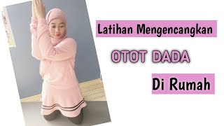 LATIHAN MENGENCANGKAN OTOT PAYUDARA / DADA DIRUMAH