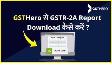 How to Download GSTR 2A Report From GSTHero | GSTR-2A Reconciliation