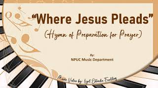 Miniatura de vídeo de "WHERE JESUS PLEADS (Accompaniment) | Hymn of Preparation for Prayer | Response Song | 2022-2025"