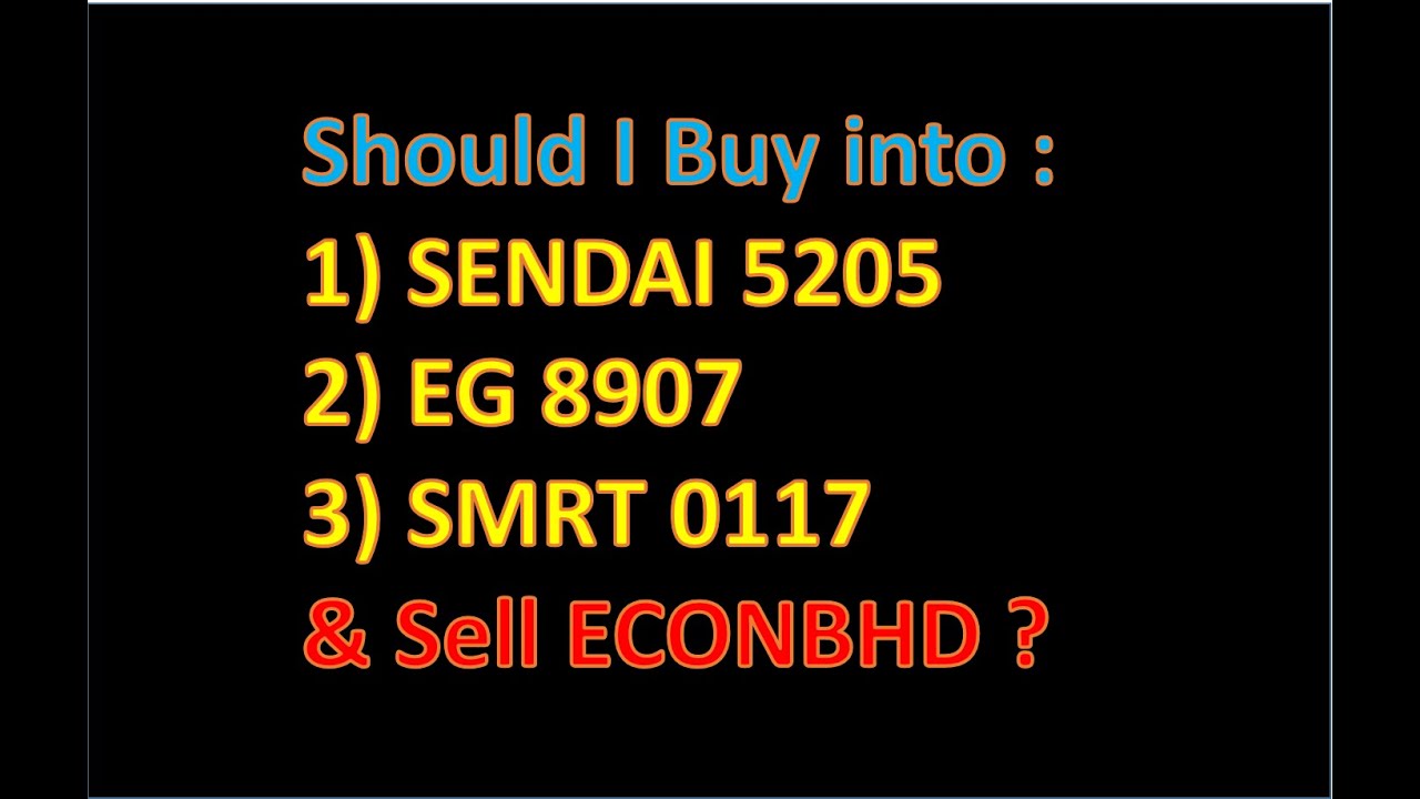 Should I BUY into SENDAI, EG, SMRT Stocks & Sell ECONBHD Stock?
