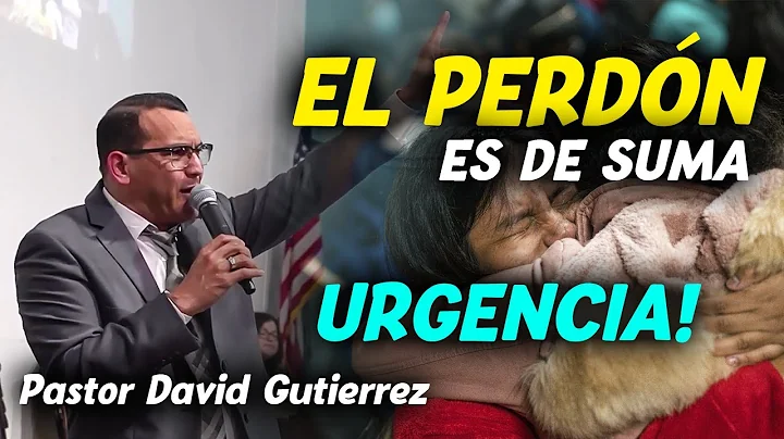 EL PERDON ES DE SUMA URGENCIA! - Pastor David Guti...