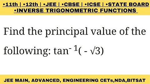 Find the principal value of tan^-1(-sqrt3)| tan inverse sqrt3 = ? | arctan(-sqrt3)= ?| tan^-1(-√3) =