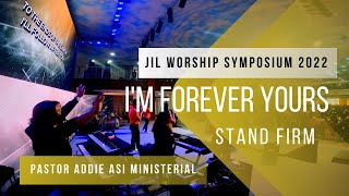 Im Forever Yours Pastor Addie Asi Ministerial Jil Worship Symposium 2022 Stand Firm