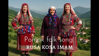 Pomak Folk Song - Rusa Kosa Imam I Have Blondfair Hair