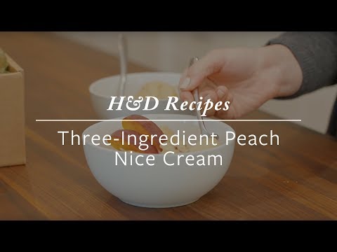 H&D Recipes | Three-Ingredient Peach Nice Cream