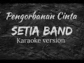 Pengorbanan Cinta ~Setia Band (Karaoke Version)