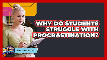 Why Do Students Struggle With Procrastination?