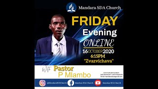 SDA Church Mandara || Ps. P. Mlambo || Zvazvichava || 16 October 2020 || Time 6:15pm ||