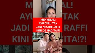 MENYESAL! AYU DULU TAK JADI NIKAHI RAFFI KINI DG NAGITA!?! #ayutingting #nagita #viralshort