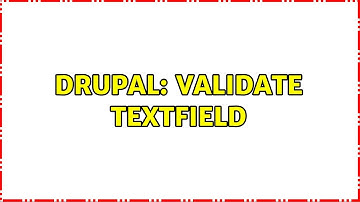 Drupal: Validate textfield (2 Solutions!!)
