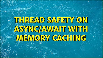 Thread safety on async/await with memory caching (2 Solutions!!)