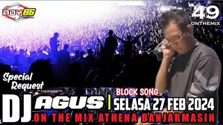 DJ AGUS SELASA 27-02-2024 I BLOCK SONG 💃ON THE MIX ATHENA BANJARMASIN