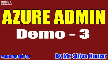 AZURE ADMIN tutorials || Demo - 3 || by Mr. Shiva Kumar On 27-10-2021 @5PM IST